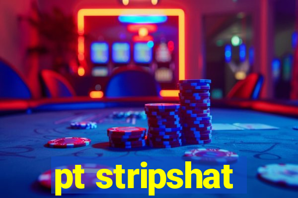 pt stripshat